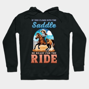 If You Climb Into The Saddle Be Ready For The Ride I Horse Hoodie